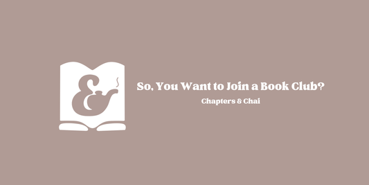 So, You Want to Join a Book Club? | Chapters & Chai Book Club